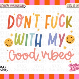 Don't F With My Good Vibes, Cute and Trendy SVG PNG Design for T-Shirts, Mugs, Stickers, and Tote Bags - Commercial Use
