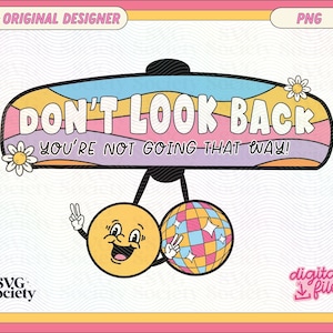 Mental Health PNG - Don't Look Back PNG - Motivational Png - Don't Look Back You Aren't Going That Way Png, Design for Cricut & Silhouette