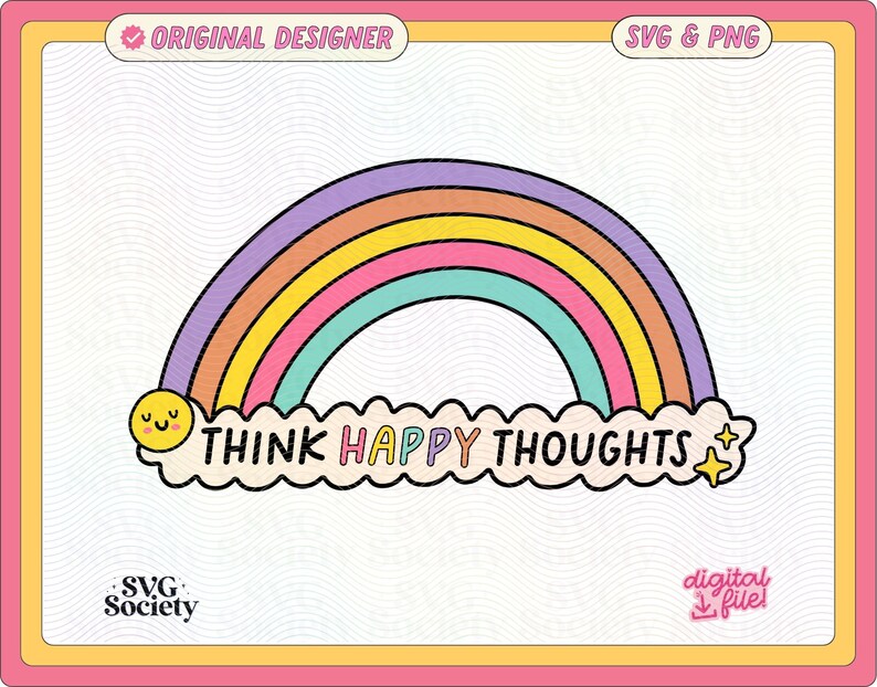 May include: A colorful rainbow with a smiling face and the text "Think Happy Thoughts" in a cloud-shaped banner. The rainbow is outlined in black and has a pink, yellow, and blue color scheme.