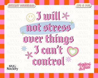 I Will Not Stress Over Things I Can't Control SVG PNG 90s Y2K Aesthetic Design for T-Shirt, Sticker, Mug, Tote Bag and More - Commercial Use