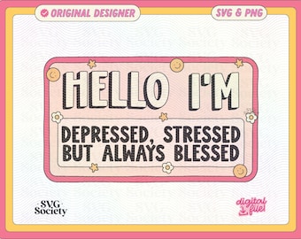 Depressed Stressed Blessed SVG PNG: Mental Health Design (Commercial Use)
