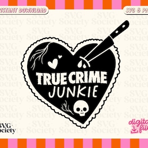 TRUE CRIME JUNKIE Svg ꕀ True Crime Svg, Crime Shows Svg, Murder Mystery Svg, Svg for Cricut and Silhouette, Digital Download, Commercial Use