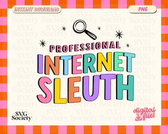 Professional Internet Sleuth PNG, Cute Sublimation Design for T-shirt, Mug, Stickers, Transparent png, DTG printing