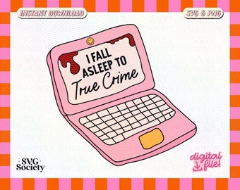 I Fall Asleep To True Crime SVG PNG: Trendy Design (Digital Download)