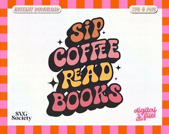 Sip Coffee Read Books SVG PNG Cute Groovy Bookish Trendy Aesthetic Design for T-Shirts, Cups, Stickers, Tote Bags & More for Commercial Use