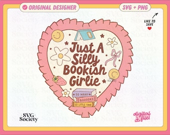 Just A Silly Bookish Girlie Cute Fun Quirky SVG PNG Design for Stickers, Tees, Tote Bags, Keychains Etc. - Commercial Use Affordable Designs