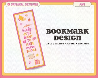 Girls Just Want To Have More Books Bookmark Design, PNG File, Cute Creative Bookish Printable Bookmark Design for Commercial Use