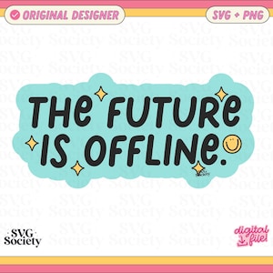 Może przedstawiać: Naklejka z napisem "The FUTURE IS OFFLINE" w kolorze czarnym, na jasnoniebieskim tle, z żółtymi gwiazdkami i akcentami emotikonów. Naklejka otoczona jest różową, żółtą i białą obwódką. Słowa "SVG + PNG" znajdują się w prawym górnym rogu.