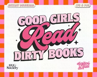 Good Girls Read Dirty Books SVG PNG: Retro Bookish Design (Digital Download)