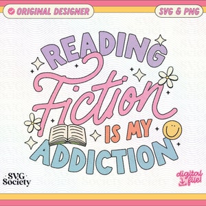 Reading Fiction Addiction SVG: Bookish Design (Digital File)