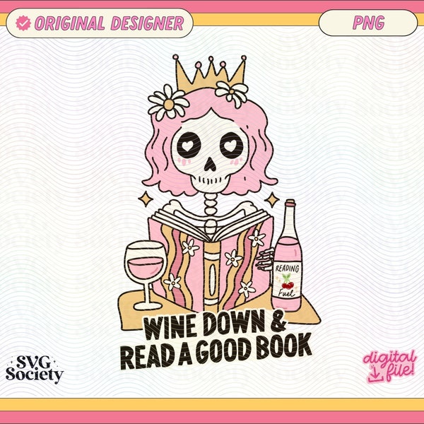 Wine Down And Read A Good Book PNG File Cute Trendy Artsy Bookish Design for Shirts, Stickers, Bookmarks, Keychains, Tote Bags And More