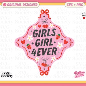 May include: A pink graphic design featuring the text "GIRLS GIRL 4EVER". The design incorporates strawberries, cherries, hearts, and flowers. The words "SVG + PNG" are in the top right corner.