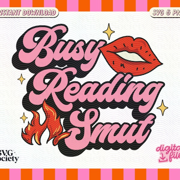 Busy Reading Smut SVG PNG Groovy Trendy Aesthetic Bookish Design for Stickers, T-Shirts, Cups, Tote Bags & More for Commercial Use