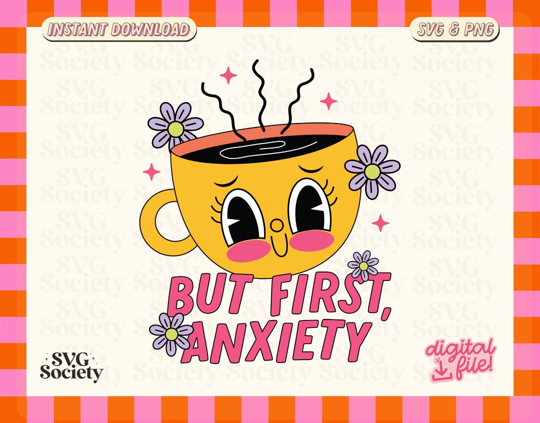 But First Anxiety SVG, Funny Mental Health Svg, Design for Tshirt