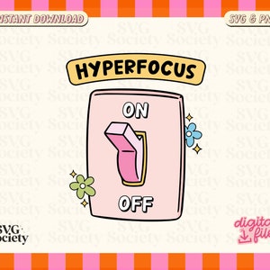May include: A digital file design featuring a pink light switch with the words "ON" and "OFF". The switch is labeled "HYPERFOCUS" and decorated with flowers. The design is for instant download and is a SVG and PNG file.