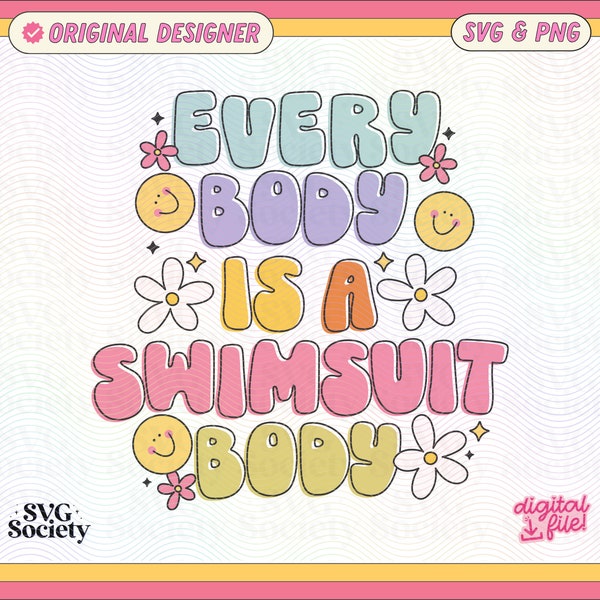 Every Body Is A Swimsuit Body SVG and PNG File, Cute Trendy Body Positivity Design for Graphic Tee Shirts, Stickers Tote bags, Cups and More