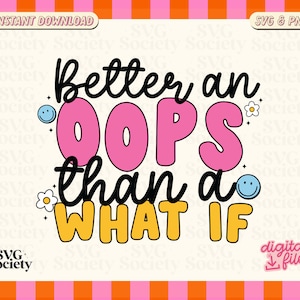 Motivational Quote SVG PNG: Better An Oops (Digital Download)