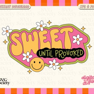 Sweet Until Provoked SVG PNG: Funny Shirt Design (Digital Download)