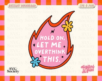 Let Me Overthink This SVG, Overthinker Svg, Cute Svg, Sublimation Design, Neurodiversity, Mental Health Matters, Cut File for Cricut