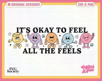 Its Okay To Feel All The Feels SVG, PNG,  Love Yourself Svg, Its Okay To Not Be Okay Svg, You Matter Svg, Self Love Svg, Retro Svg