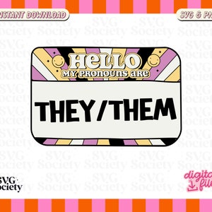 May include: A digital file featuring a name tag design with the text "HELLO MY PRONOUNS ARE THEY/THEM." The design includes a retro color scheme with a white background and black text. The words "SVG & PNG" and "INSTANT DOWNLOAD" are also present.