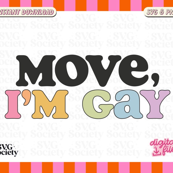 Move I'm Gay Svg Png ꕀ Cute & Fun Pride Svg, LGBT Svg, Gay Pride Svg, LGBTQ+ Svg, Cut Files for Cricut, Silhouette Cameo, Commercial Use Svg