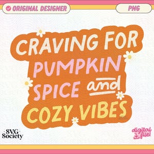 May include: A digital graphic with the text "CRAVING FOR PUMPKIN SPICE and COZY VIBES" in orange, pink, and yellow. The design includes daisy accents and is set against a wavy white background, framed in pink and yellow.