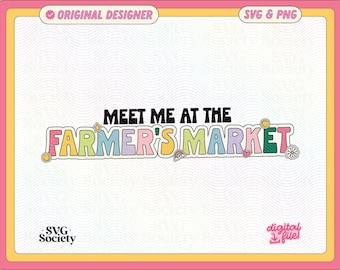 Meet Me At The Farmer's Market SVG PNG File: Trendy Design (Commercial Use)