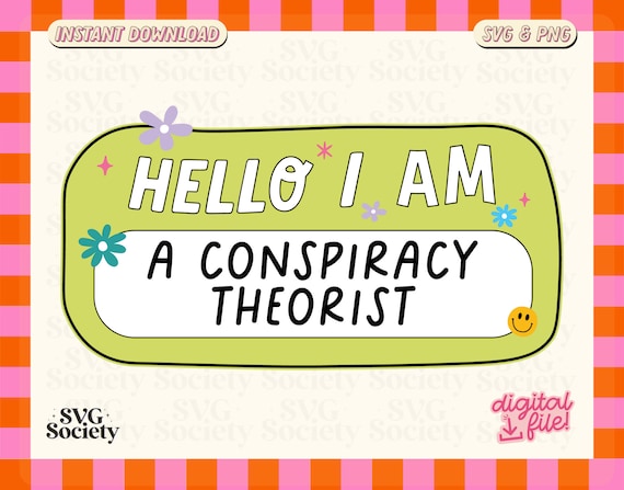 Conspiracy Theorist Nametag SVG PNG: Funny Sticker Design (Digital Download)
