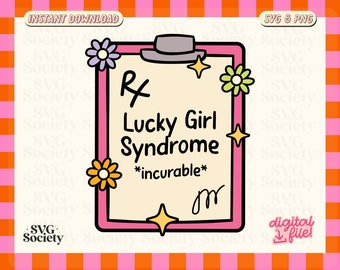 Lucky Girl Syndrome Incurable SVG PNG: Funny Trending Design (Digital Download)