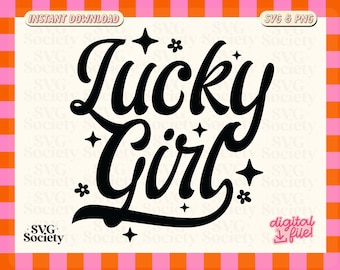 Aesthetic Lucky Girl SVG PNG Trendy Design for T-Shirts, Mugs, Stickers, and Tote Bags and More - Commercial Use