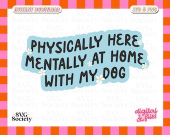 Dog Lover SVG: Funny 'Mentally At Home' Design (Digital Download)