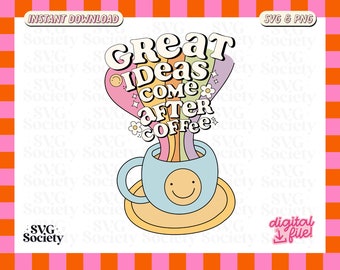 Great Ideas Come After Coffee, Cute Creative Coffee Cup SVG PNG Design for T-Shirts, Mugs, Stickers, Tote Bags and More - Commercial Use