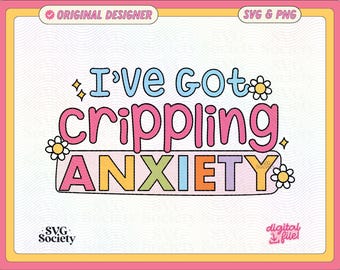May include: A pink, yellow, and blue graphic with the text "I've got crippling anxiety" in a colorful, outlined font. The graphic is surrounded by small white flowers with yellow centers.