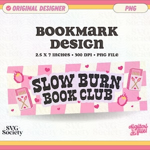 Slow Burn Book Club Bookmark Design: Printable PNG File