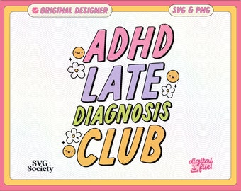 ADHD Late Diagnosis Club SVG PNG: Neurodivergent Design (Digital Download)