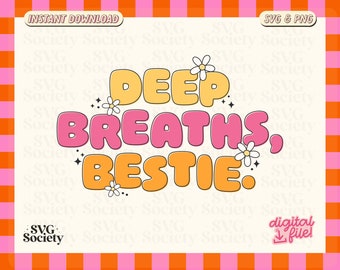 Deep Breaths Bestie Svg Png: Groovy Mental Health Cut File (Digital Download)