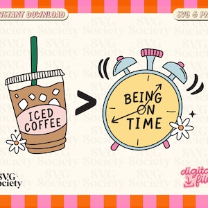Iced Coffee Late Svg Png, Iced Coffee Over Being On Time Svg, Iced Coffee Lover, Coffee Sayings, Iced Coffee Png, DTF, Sublimation