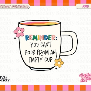 Puede incluir: Una taza de café blanca con una franja de arcoíris en la parte superior y el texto "REMINDER: YOU CAN'T POUR FROM AN EMPTY CUP." en letras de colores. La taza tiene un diseño de flores a cada lado.