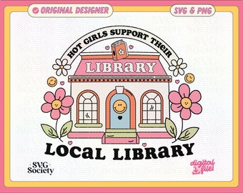Hot Girls Support Local Library SVG PNG: Bookish Artsy Design (Digital Download)