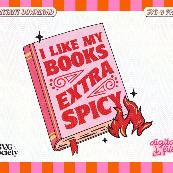 I Like My Books Extra Spicy SVG PNG Trendy Artsy Aesthetic Bookish Design for Stickers, T-Shirts, Cups, Tote Bags & More for Commercial Use