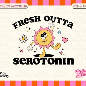 Fresh Outta Serotonin SVG PNG: Funny Mental Health Awareness (Digital Download)