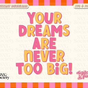 Your Dreams Are Never Too Big SVG, Motivational Svg, Entrepreneur Svg, Boss Babe Svg, Work Hard Svg, Hustle Svg, Trendy Svg, Svg Cut File