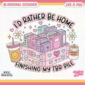 I'd Rather Be Finishing My TBR Pile SVG PNG File (Digital Download)