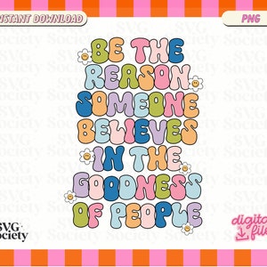 May include: A colorful graphic design with the text "Be the reason someone believes in the goodness of people". The text is in a retro, groovy font style with a rainbow color scheme.