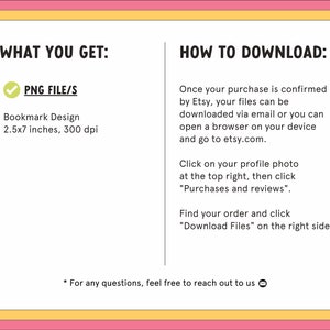 May include: A digital download for a bookmark design. The design is 2.5 by 7 inches and 300 dpi. Instructions are provided on how to download the file from Etsy.