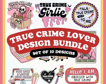True Crime Lover Bundle Set of 10, SVG PNG Files, Murder Mystery Shows Junkie Designs for Graphic T-shirts, Stickers, Mugs, Tote Bags Etc.