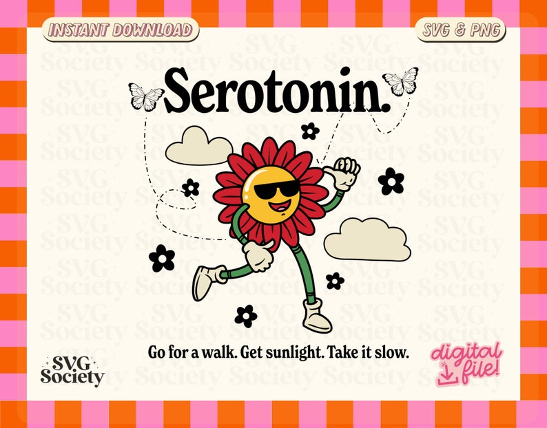 Może przedstawiać: Czerwony kwiat z uśmiechniętą twarzą i okularami przeciwsłonecznymi biegnie z motylem latającym za nim. Tekst "Serotonin." znajduje się nad kwiatem. Tekst "Go for a walk. Get sunlight. Take it slow." znajduje się pod kwiatem. Tekst "digital file!" znajduje się w prawym dolnym rogu.