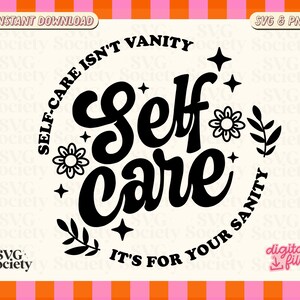 Puede incluir: Diseño gráfico en blanco y negro con el texto "Self-care isn't vanity, it's for your sanity". El texto está en un estilo de fuente retro con flores y hojas alrededor del texto.
