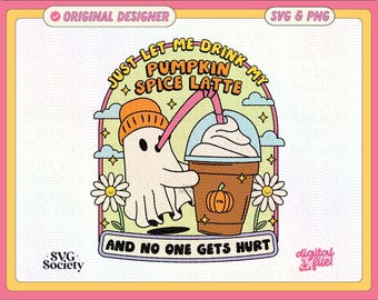 May include: A cute ghost with a pumpkin spice latte in a brown cup with a straw. The ghost is wearing a brown hat and has a white body. The text says "Just let me drink my pumpkin spice latte and no one gets hurt".